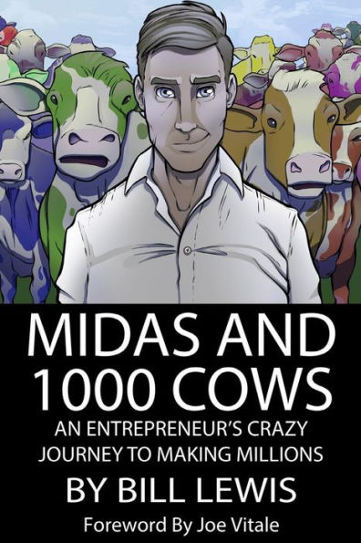 Midas and 1000 Cows: An Entrepreneur's Crazy Journey To Making Millions