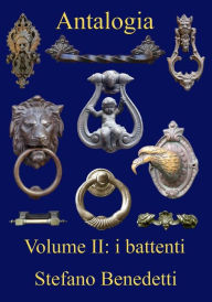 Title: Antalogia: Volume II: i battenti, Author: Stefano Benedetti