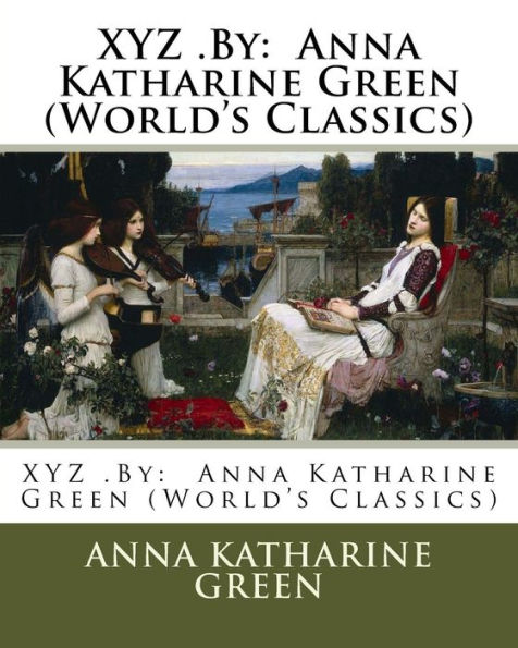 XYZ .By: Anna Katharine Green (World's Classics)