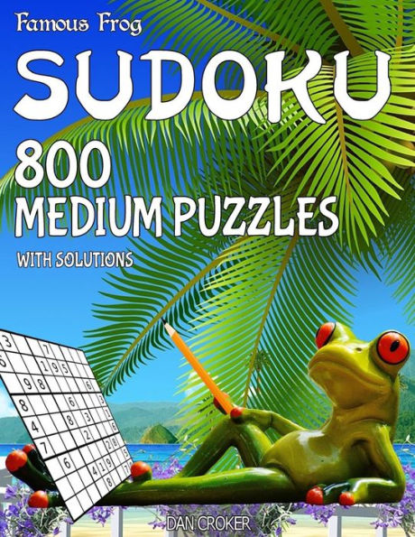 Famous Frog Sudoku 800 Medium Puzzles With Solutions: A Beach Bum Series 2 Book