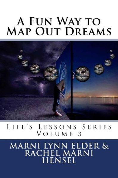 A Fun Way to Map Out Dreams: Life's Lessons Series Volume 3