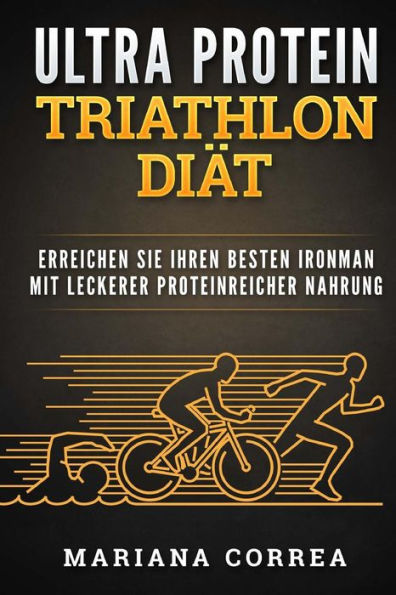 ULTRA PROTEIN TRIATHLON Diat: ERREICHEN SIE IHREN BESTEN IRONMAN MiT LECKERER PROTEINREICHER NAHRUNG