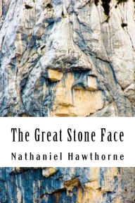 Title: The Great Stone Face, Author: Nathaniel Hawthorne