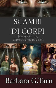 Title: Scambi di Corpi, Author: Barbara G Tarn