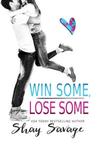 Title: Win Some, Lose Some, Author: Shay Savage