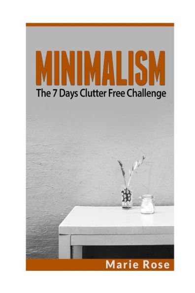 Minimalism: The 7 Days Clutter Free Challenge