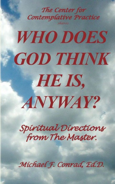 Who Does God Think He Is, Anyway?: Spiritual Directions from the Master