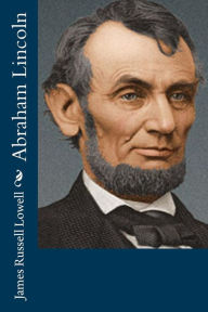 Title: Abraham Lincoln, Author: James Russell Lowell
