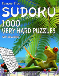 Title: Famous Frog Sudoku 1,000 Very Hard Puzzles With Solutions: A Beach Bum Series 2 Book, Author: Dan Croker