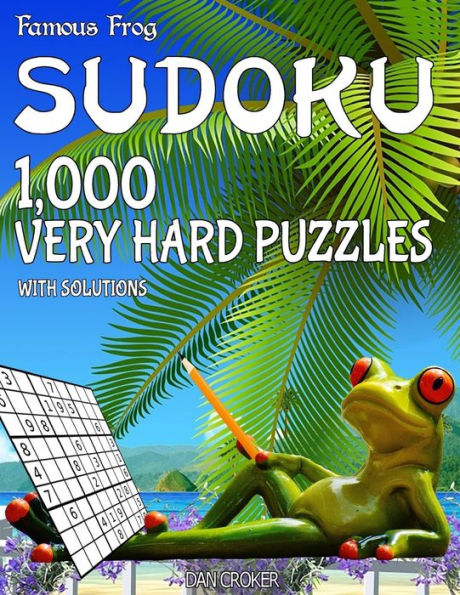 Famous Frog Sudoku 1,000 Very Hard Puzzles With Solutions: A Beach Bum Series 2 Book