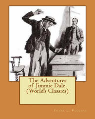Title: The Adventures of Jimmie Dale. (World's Classics), Author: Frank L Packard