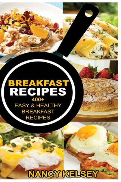 Breakfast Recipes: 400+ Easy & Healthy Breakfast Recipes