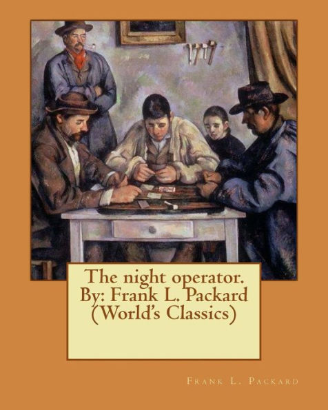 The night operator. By: Frank L. Packard (World's Classics)