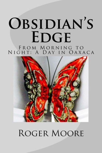 Obsidian's Edge: From Morning to Night: A Day in Oaxaca