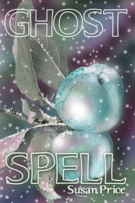 Title: Ghost Spell, Author: Susan Price