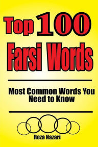 Title: Top 100 Farsi Words: Most Common Words You Need to Know, Author: Reza Nazari