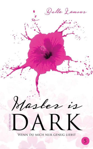 Master is dark Band 5: Wenn du mich nur genug liebst
