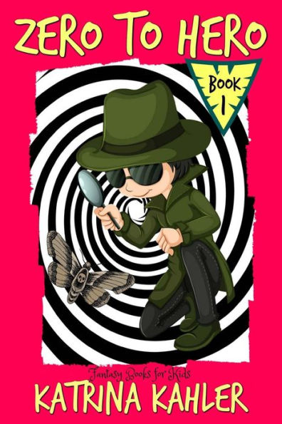 Fantasy Books for Kids - ZERO to HERO! - The Adventures of Samuel Greene: Fantasy Book for children aged 7 - 10