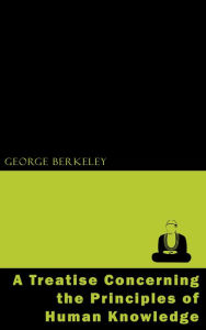 Title: A Treatise Concerning the Principles of Human Knowledge, Author: George Berkeley