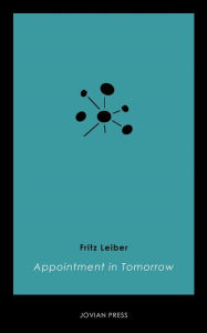 Title: Appointment in Tomorrow, Author: Fritz Leiber