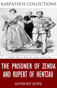 Title: The Prisoner of Zenda and Rupert of Hentzau, Author: Anthony Hope