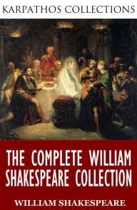 Title: The Complete William Shakespeare Collection, Author: William Shakespeare