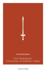 Title: Don Rodriguez: Chronicles of Shadow Valley, Author: Lord Dunsany