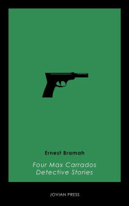 Title: Four Max Carrados Detective Stories, Author: Ernest Bramah