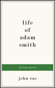 Title: Life of Adam Smith, Author: John Rae