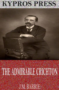 Title: The Admirable Crichton, Author: J. M. Barrie