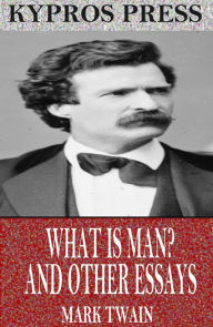 Title: What is Man? and Other Essays, Author: Mark Twain