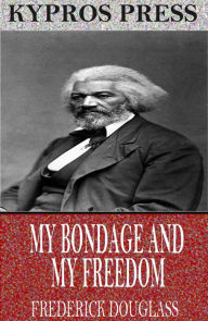 Title: My Bondage and My Freedom, Author: Frederick Douglass