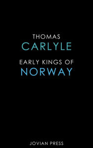 Title: Early Kings of Norway, Author: Thomas Carlyle