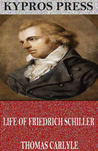 Title: Life of Friedrich Schiller, Author: Thomas Carlyle