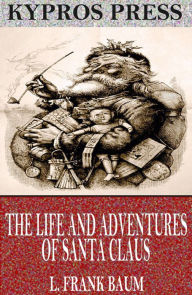 Title: The Life and Adventures of Santa Claus, Author: L. Frank Baum