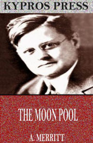 Title: The Moon Pool, Author: A. Merritt