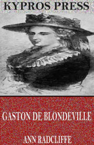 Title: Gaston De Blondeville, Author: Ann Radcliffe