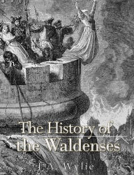 Title: The History of the Waldenses, Author: J.A. Wylie