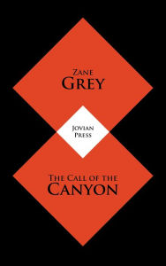 Title: The Call of the Canyon, Author: Zane Grey