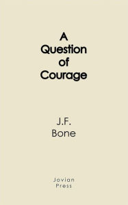 Title: A Question of Courage, Author: J.F. Bone