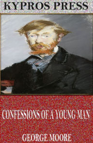 Title: Confessions of a Young Man, Author: George Moore