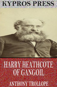 Title: Harry Heathcote of Gangoil, Author: Anthony Trollope