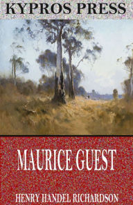 Title: Maurice Guest, Author: Henry Handel Richardson