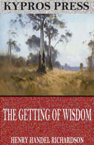 Title: The Getting of Wisdom, Author: Henry Handel Richardson