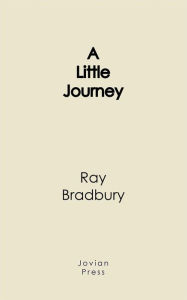 Title: A Little Journey, Author: Ray Bradbury
