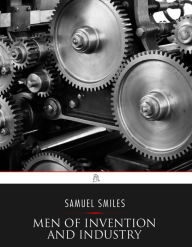 Title: Men of Invention and Industry, Author: Samuel Smiles