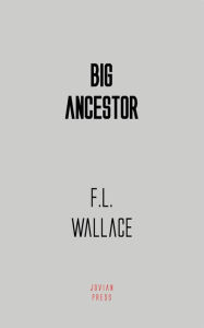 Title: Big Ancestor, Author: F.L. Wallace