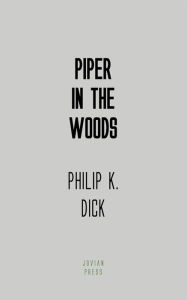 Title: Piper in the Woods, Author: Philip K. Dick