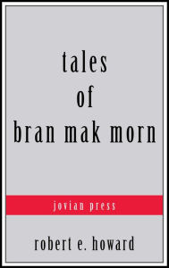 Title: Tales of Bran Mak Morn, Author: Robert E. Howard