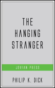 Title: The Hanging Stranger, Author: Philip K. Dick